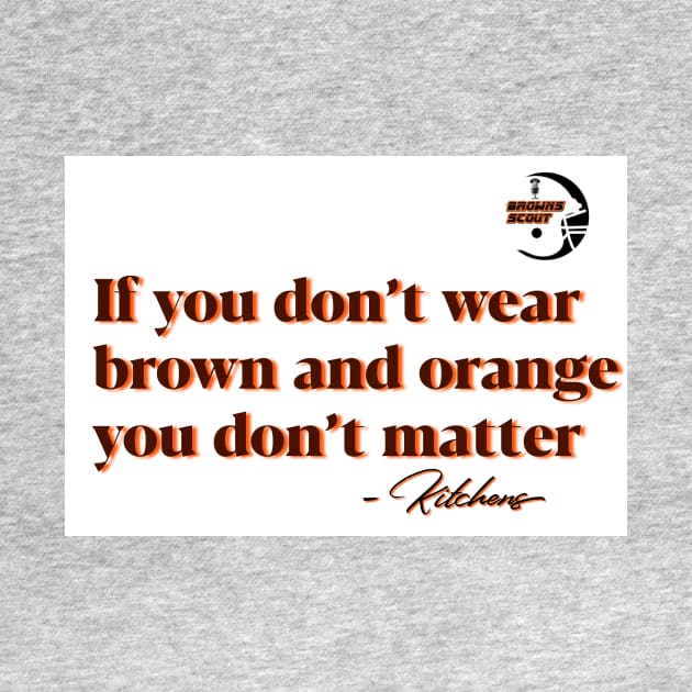 Brown and Orange Kitchens Shirt - Browns Scout Podcast by scottdryden